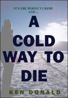 Book title: A Cold Way To Die. Author: Ken Donald