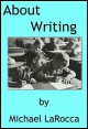 Book title: About Writing. Author: Michael LaRocca