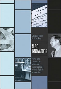 Book title: Also Innovators. Author: Christopher B. Yardley