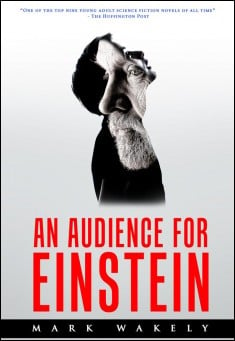 Book title: An Audience for Einstein. Author: Mark Wakely