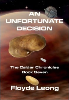 Book title: An Unfortunate Decision: The Caldar Chronicles Book Seven. Author: Floyde Leong