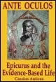 Book title: Ante Oculos: Epicurus and the Evidence-Based Life. Author: Cassius Amicus