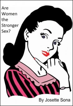 Book title: Are Women the Stronger Sex?. Author: Josette Sona