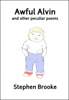 Book title: Awful Alvin and Other Peculiar Poems. Author: Stephen Brooke