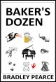 Book title: Baker's Dozen. Author: Bradley Pearce