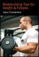 Book title: Bodybuilding Tips for Health & Fitness . Author: Harry Constantine