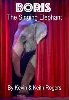 Book title: Boris the Singing Elephant: Faith, Poems & Songs. Author: Kevin & Keith Rogers