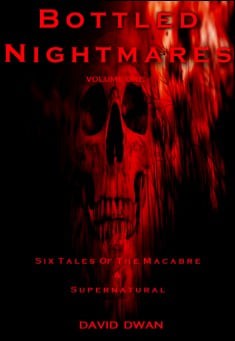 Book title: Bottled Nightmares Vol 1. Author: David Dwan
