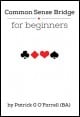 Book title: Common Sense Bridge for Beginners. Author: Paddy O'Farrell