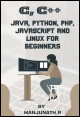 Book title: C, C++, Java, Python, PHP, JavaScript and Linux For Beginners. Author: Manjunath. R