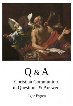 Book title: Q & A: Christian Communion in Questions & Answers. Author: Igor Evgen