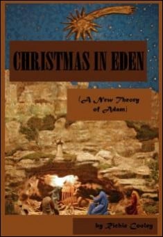 Book title: Christmas in Eden (A New Theory of Adam). Author: Richie Cooley