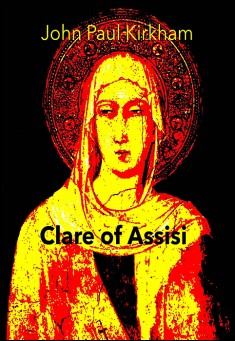 Book title: St Clare of Assisi. Author: John Paul Kirkham