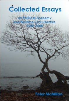 Book title: Collected Essays on Political Economy and Wartime Civil Liberties, 2002-2008. Author: Peter McMillan