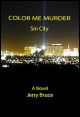Book title: Color Me Murder - Sin City. Author: Jerry Bruce