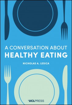 Book title: A Conversation about Healthy Eating. Author: Nicholas A. Lesica