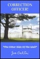 Book title: Correction Officer! - The Other Side Of The Wall. Author: Joe Calitri