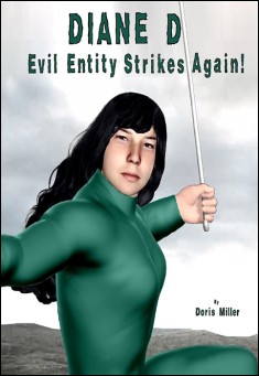 Book title: DIANE D: Evil Entity Strikes Again!. Author: Doris Miller