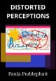 Book title: Distorted Perceptions. Author: Paula Puddephatt