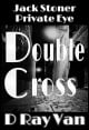 Book title: Double Cross. Author: D Ray Van