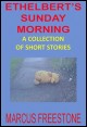 Book title: Ethelbert's Sunday Morning. Author: Marcus Freestone