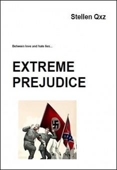 Book title: Extreme Prejudice. Author: Stellen Qxz