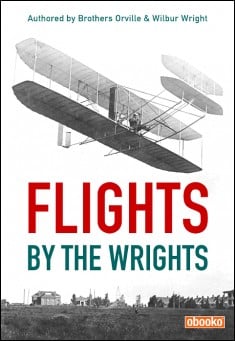 Book title: Flights by the Wrights. Author: Wilbur and Orville Wright