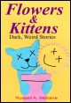 Book title: Flowers & Kittens: Dark, Weird Stories. Author: Russell Mebane