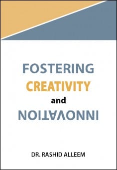Book title: Fostering Creativity and Innovation. Author: Dr. Rashid Alleem