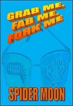 Book title: Grab Me, Fab Me, Fork Me. Author: Spider Moon