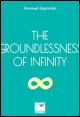 Book title: The Groundlessness of Infinity. Author: Emmanuel Xagorarakis