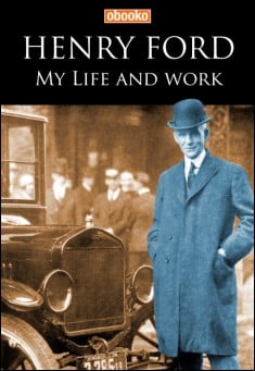Book title: My Life and Work. Author: Henry Ford - In Collaboration With Samuel Crowther