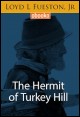 Book title: The Hermit of Turkey Hill. Author: Loyd Fueston, Jr