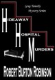 Book title: Hideaway Hospital Murders. Author: Robert Burton Robinson