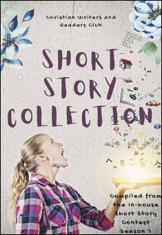 Book title: In-house Short Story Contest Collection. Author: Christian Wrighters and Readers Club