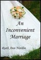 Book title: An Inconvenient Marriage. Author: Ruth Ann Nordin