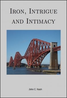 Book title: Iron, Intrigue and Intimacy. Author: John C. Nash