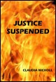 Book title: Justice Suspended. Author: Claudia Nicholl