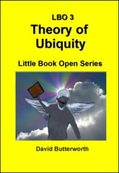 Book title: LBO Series - Theory of Ubiquity. Author: David Butterworth