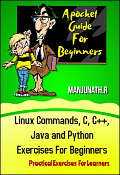 Book title: Linux Commands, C, C++, Java and Python Exercises For Beginners. Author: Manjunath.R