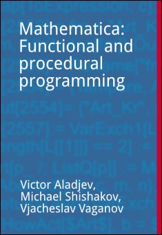 Book title: Mathematica: Functional and Procedural Programming . Author: Victor Aladjev