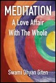 Book title: Meditation: A Love Affair with the Whole. Author: Swami Dhyan Giten