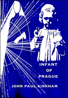 Book title: Infant of Prague. Author: John Paul Kirkham