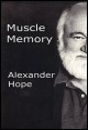 Book title: Muscle Memory. Author: Alexander Hope