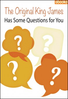 Book title: The Original King James Has Some Questions for You. Author: Randall Lynn Emery
