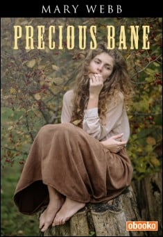 Book title: Precious Bane. Author: Mary Webb
