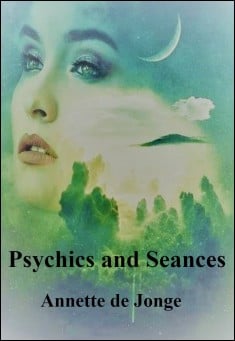 Book title: Psychics and Seances. Author: Annette de Jonge