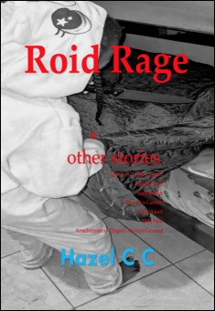 Book title: Roid Rage and Other Stories. Author: Hazel C C