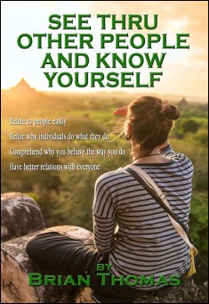 Book title: See Thru Other People And Know Yourself : Relate to People Easily. Author: Brian Thomas