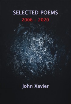 Book title: Selected Poems 2006 - 2020. Author: John Xavier